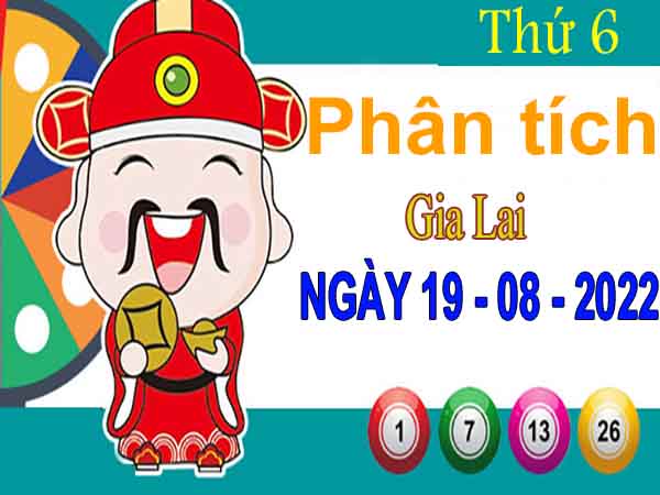 Phân tích XSGL ngày 19/8/2022 - Phân tích KQ Gia Lai thứ 6 chuẩn xác