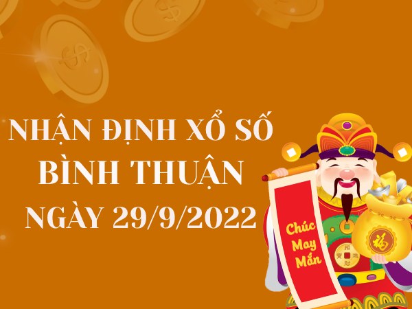 Nhận định xổ số Bình Thuận ngày 29/9/2022 thứ 5 hôm nay