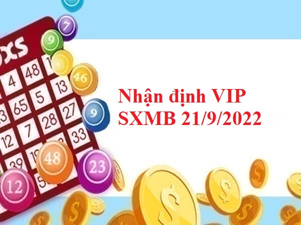 Nhận định VIP kết quả SXMB 21/9/2022