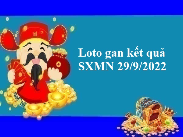 Loto gan kết quả SXMN 29/9/2022