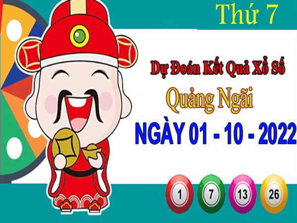 Dự đoán XSQNI ngày 1/10/2022 - Dự đoán KQ Quảng Ngãi thứ 7 chuẩn xác