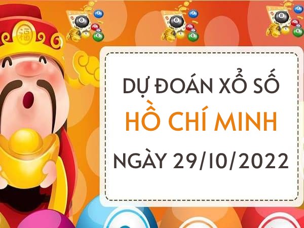 Dự đoán xổ số Hồ Chí Minh ngày 29/10/2022 thứ 7 hôm nay