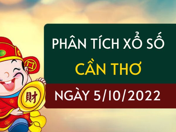 Phân tích xổ số Cần Thơ ngày 5/10/2022 thứ 4 hôm nay