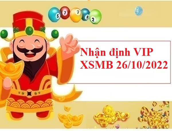 Nhận định VIP kết quả XSMB 26/10/2022