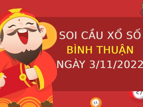 Thống kê xổ số Bình Thuận ngày 3/11/2022 thứ 5 hôm nay