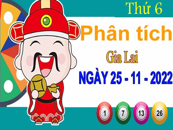 Phân tích XSGL ngày 25/11/2022 - Phân tích KQ Gia Lai thứ 6 chuẩn xác