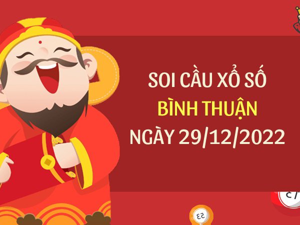 Thống kê xổ số Bình Thuận ngày 29/12/2022 thứ 5 hôm nay