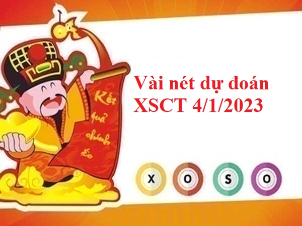 Vài nét dự đoán XSCT 4/1/2023