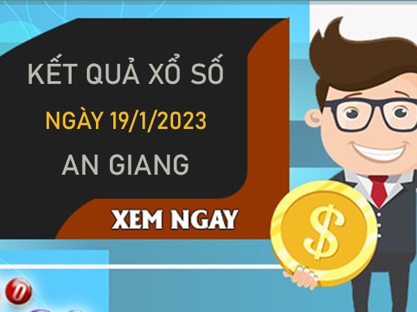 Dự đoán XSAG 19/1/2023 chốt số An Giang thành công