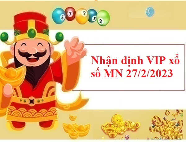 Nhận định VIP xổ số miền Nam 27/2/2023