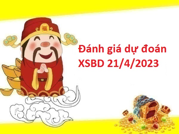 Đánh giá dự đoán XSBD 21/4/2023