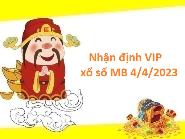 Nhận định VIP xổ số MB 4/4/2023