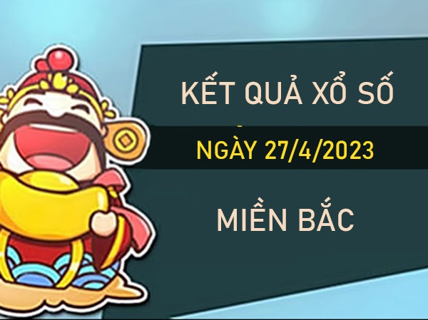 Nhận định XSMB 27/4/2023 chốt số lô giải tám thứ 5