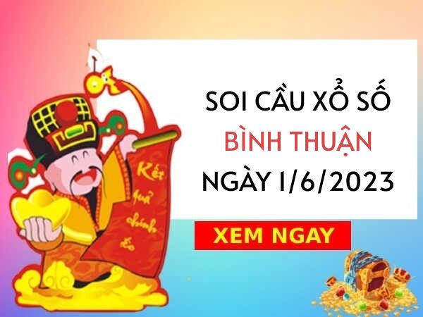 Thống kê KQ xổ số Bình Thuận ngày 1/6/2023 thứ 5 hôm nay