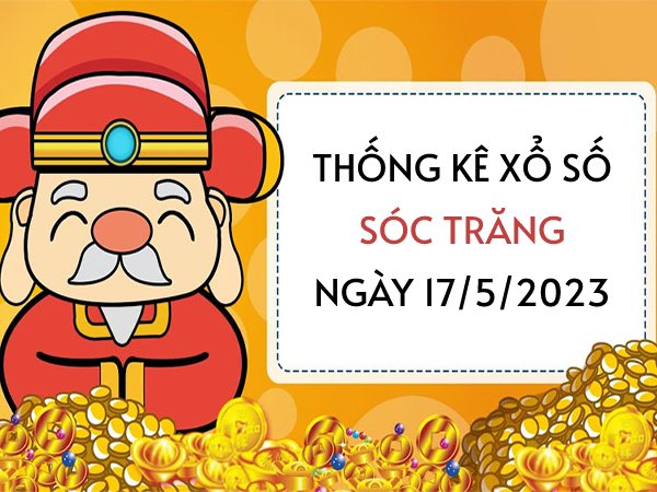 Thống kê xổ số Sóc Trăng ngày 17/5/2023 thứ 4 hôm nay