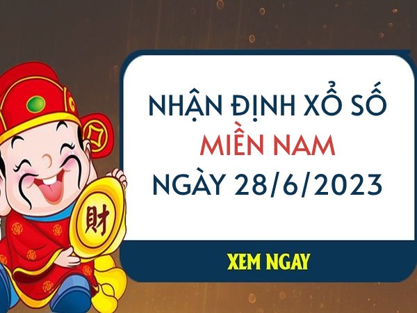 Nhận định xổ số miền Nam ngày 28/6/2023 thứ 4 hôm nay