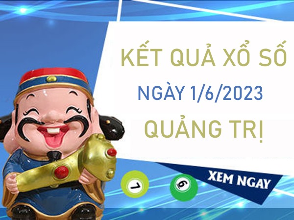 Dự đoán XSQT 1/6/2023 chốt song thủ lô VIP thứ 5