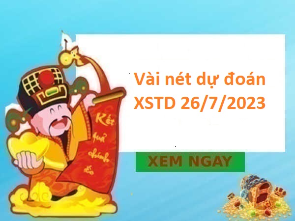 Vài nét dự đoán XSTD 26/7/2023