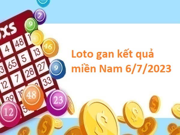 Loto gan kết quả miền Nam 6/7/2023