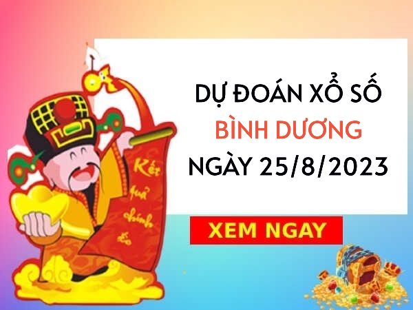 Dự đoán KQXS Bình Dương ngày 25/8/2023 hôm nay thứ 6