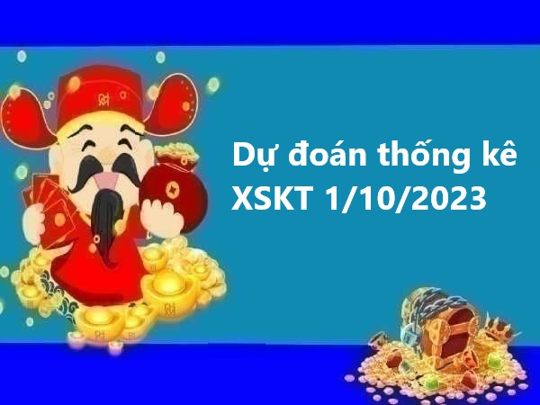 Dự đoán thống kê XSKT 1/10/2023