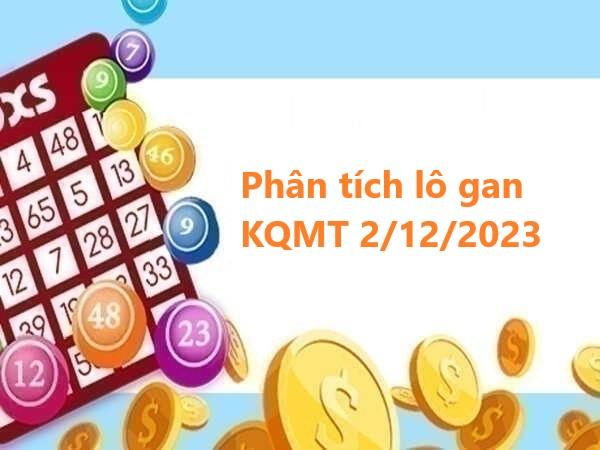 Phân tích lô gan KQMT 2/12/2023