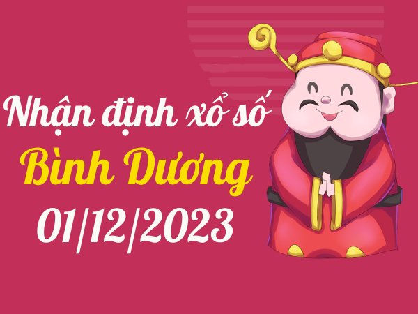 Nhận định xổ số Bình Dương ngày 1/12/2023 thứ 6 hôm nay