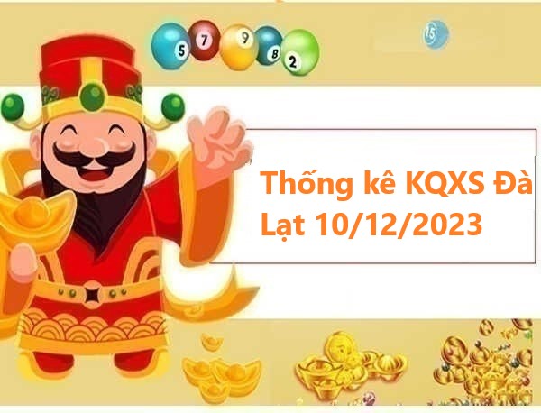 Thống kê KQXS Đà Lạt 10/12/2023