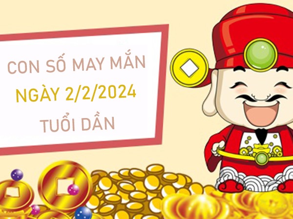 Con số may mắn tuổi Dần 2/2/2024 đánh số mấy lộc lá?