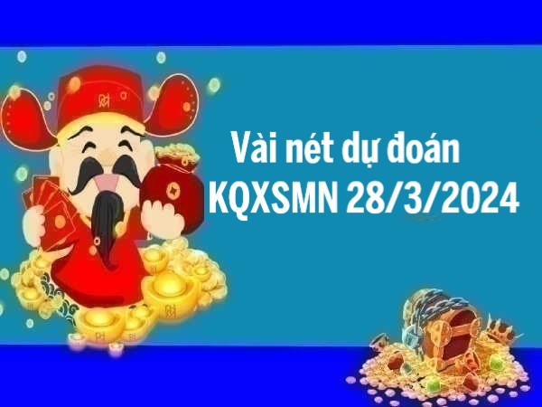 Vài nét dự đoán KQXSMN 28/3/2024