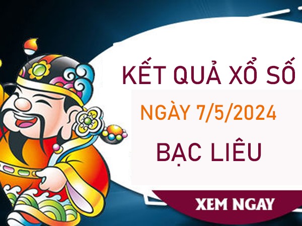 Dự đoán XSBL 7/5/2024 chốt lô tô xiên 2 tỷ lệ trúng cao