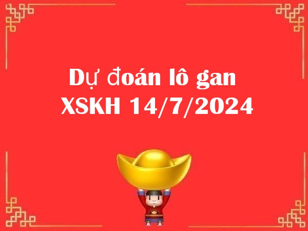 Dự đoán lô gan XSKH 14/7/2024