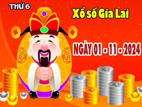 Nhận định XSGL ngày 1/11/2024 đài Gia Lai thứ 6 hôm nay chính xác nhất